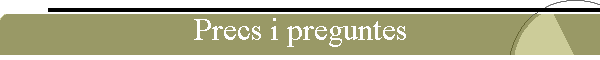 Precs i preguntes